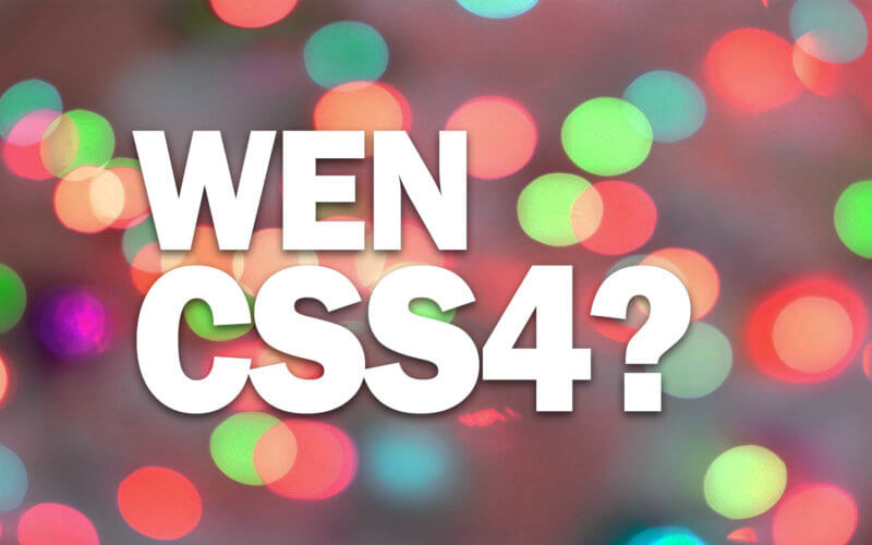 when CSS4 release?